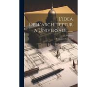Vincenzo Scamozzi L'idea Dell'architettura Universale ...... (Tascabile)