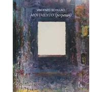 Vincenzo Schillaci. Movimento (perpetuo). Ediz. italiana e inglese