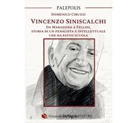 Vincenzo Siniscalchi. Da Maradona a Fellini, storia di un penalista e intellettuale che ha fatto scuola