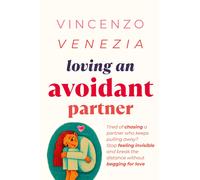 Loving an Avoidant Partner: Tired of chasing a partner who keeps pulling away? Stop feeling invisible and break the distance without begging for love