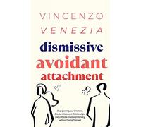 Vincenzo Venezia Dismissive Avoidant Attachment (Tascabile)