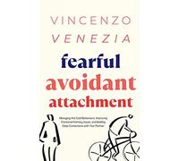 Vincenzo Venezia Fearful Avoidant Attachment (Tascabile)