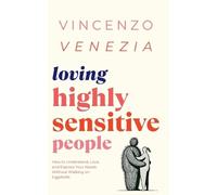 Vincenzo Venezia Loving Highly Sensitive People (Tascabile)