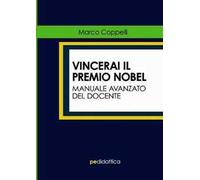 Vincerai il premio Nobel. Manuale avanzato del docente