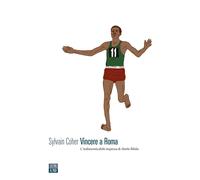 Vincere a Roma. L'indimenticabile impresa di Abebe Bikila [Paperback] [Jul 30, 2