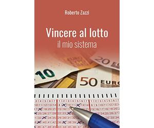 Vincere al lotto. Il mio sistema