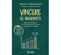 Vincere al quadrato. Dallo sport al business, le 4 leve per potenziare il talento e competere con i migliori
