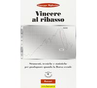 Vincere al ribasso. Strumenti, tecniche e statistiche per guadagnare quando la borsa scende
