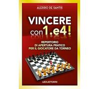 Vincere con 1.e4 Repertorio di apertura pratico per il giocatore da torneo
