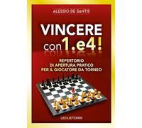 Vincere con 1.e4 Repertorio di apertura pratico per il giocatore da torneo