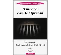 Vincere con le opzioni. Le strategie degli specialisti di Wall Street
