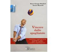 Vincere dallo spogliatoio. Coaching e team building strategico negli sport...
