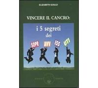 Vincere il cancro. I 5 segreti dei sopravvissuti