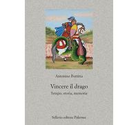 Vincere il drago. Tempo, storia, memoria