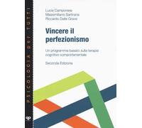 Vincere il perfezionismo. Un programma basato sulla terapia cognitivo comportamentale