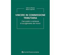 Vincere In Commissione Tributaria-Casi Pratici E Sentenze