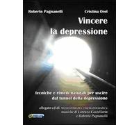 Vincere la depressione. Tecniche e rimedi naturali per uscire dal tunnel della depressione. Con CD Audio