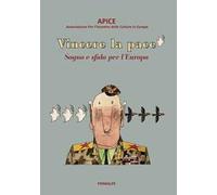 Vincere la pace. Sogno e sfida per l'Europa