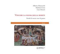 Vincere la paura della morte. Perché la morte non fa paura - Mazzocchi Alb...
