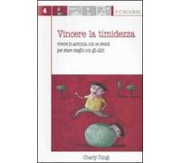 Vincere la timidezza. Vivere in armonia con se stessi per stare meglio con gli altri