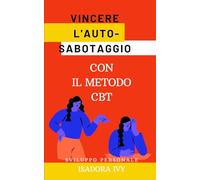 Vincere l'auto-sabotaggio con il metodo CBT
