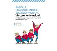 Vincere le delusioni. Contromosse per superarle e non farsi avvelenare la vita