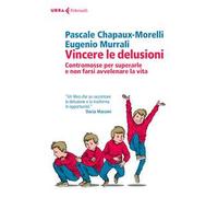 Vincere le delusioni. Contromosse per superarle e non farsi avvelenare la vita