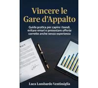 Vincere le gare d’appalto: Guida pratica per capire i bandi, evitare errori e presentare offerte corrette anche senza esperienza