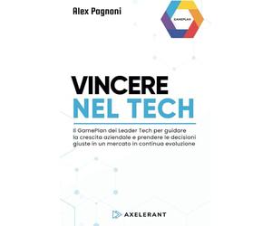 Vincere nel Tech: Il GamePlan dei Leader Tech per guidare la crescita aziendale e prendere le decisioni giuste in un mercato in continua evoluzione