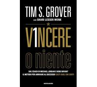 VINCERE O NIENTE - GROVER TIM S., LESSER WENK SHARI - MONDADORI