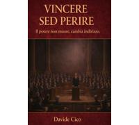 VINCERE SED PERIRE: Il potere non muore. Cambia indirizzo