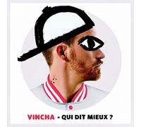 VINCHA - QUI DIT MIEUX?