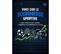 Vinci con le Scommesse Sportive: Come evitare errori comuni e migliorare le probabilità di successo