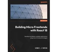 Vinci J Rufus Building Micro Frontends with React 18 (Tascabile)