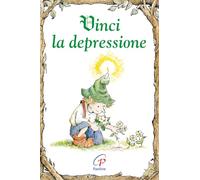 Vinci la depressione. Ediz. illustrata