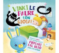 Vinci le paure con Gioia. Con sei mostri spaventosi che spariscono... per davvero!