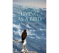 Vinciane Despret Living as a Bird (Tascabile)