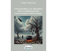 Vinciguerra e il trogolo della disperazione. Con una versione in dialetto siciliano
