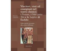 Vincitori, vinti ed emarginati nel teatro classico: I persiani, I sette contro T