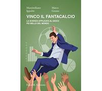 Vinco il fantacalcio. La scienza applicata al gioco più bello del mondo