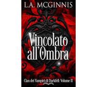 Vincolato all’Ombra: Clan Dei Vampiri Di Darkfell: Volume II