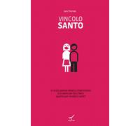 Vincolo santo. E se Dio avesse ideato il matrimonio non tanto per farci fe...