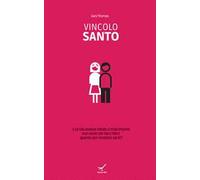 Vincolo santo. E se Dio avesse ideato il matrimonio non tanto per farci felici quanto per renderci santi?
