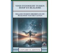 Vind Evenwicht Tussen Hoop En Realisme: Balans Tussen Dromen En De Realiteit Van Het Leven