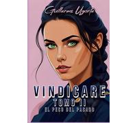 VINDICARE Tomo II: El Peso del Pasado
