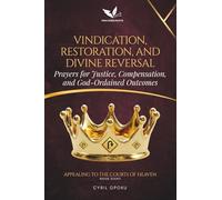 Vindication, Restoration, and Divine Reversal: Prayers for Justice, Compensation, and God-Ordained Outcomes
