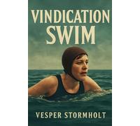 VINDICATION SWIM: The Triumph and Legacy of Mercedes Gleitze