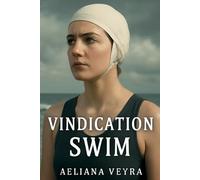 VINDICATION SWIM: The Untold Story of Mercedes Gleitze A Triumph of Strength, Perseverance, and Women's Empowerment in Sports