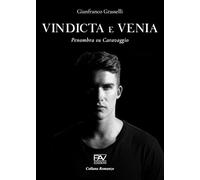 Vindicta et venia. Penombra su Caravaggio. Ediz. deluxe