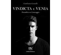 Vindicta et venia. Penombra su Caravaggio. Ediz. deluxe